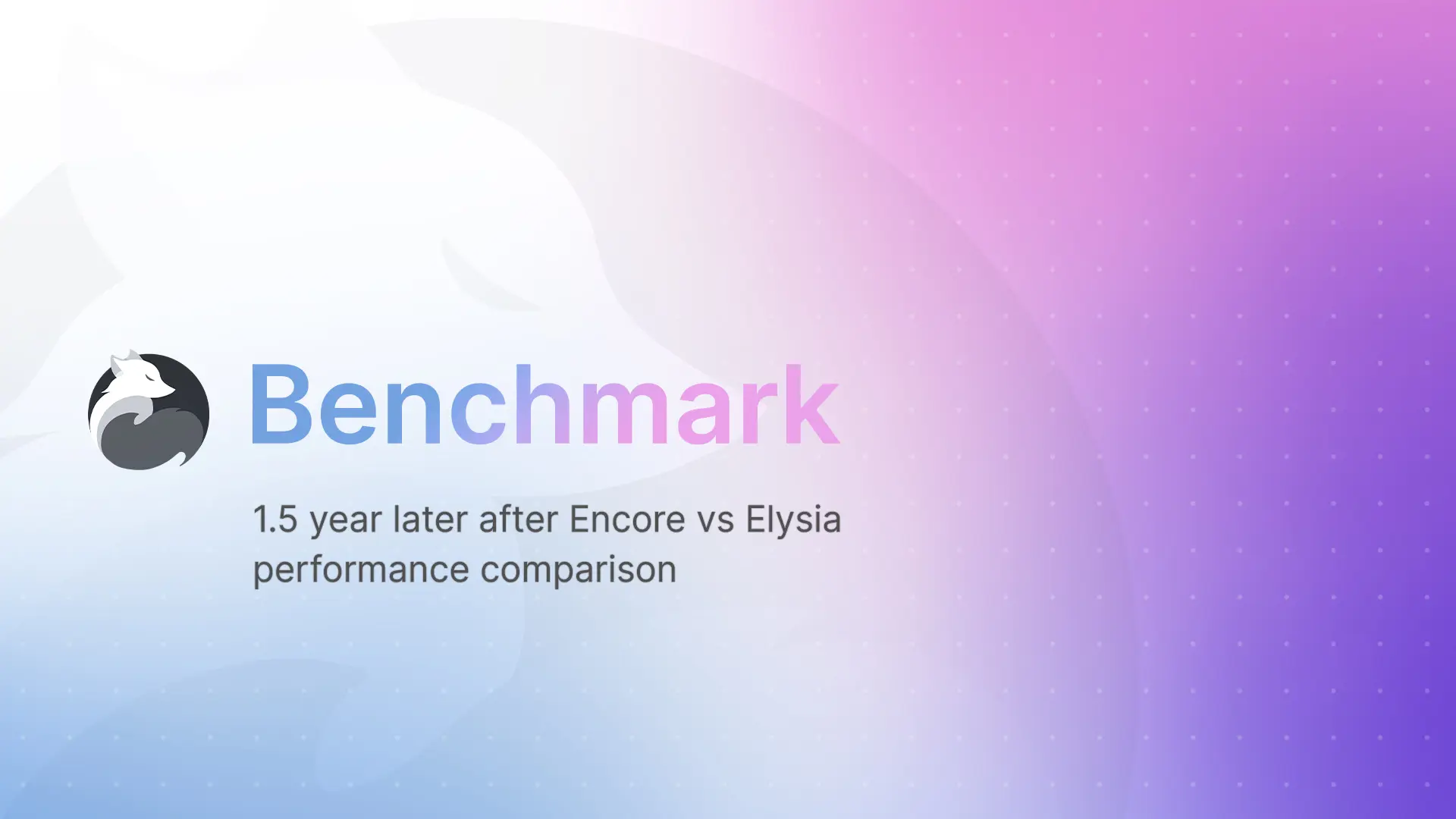 比 Encore 快 2 倍。Encore vs Elysia 性能对比 1.5 年后